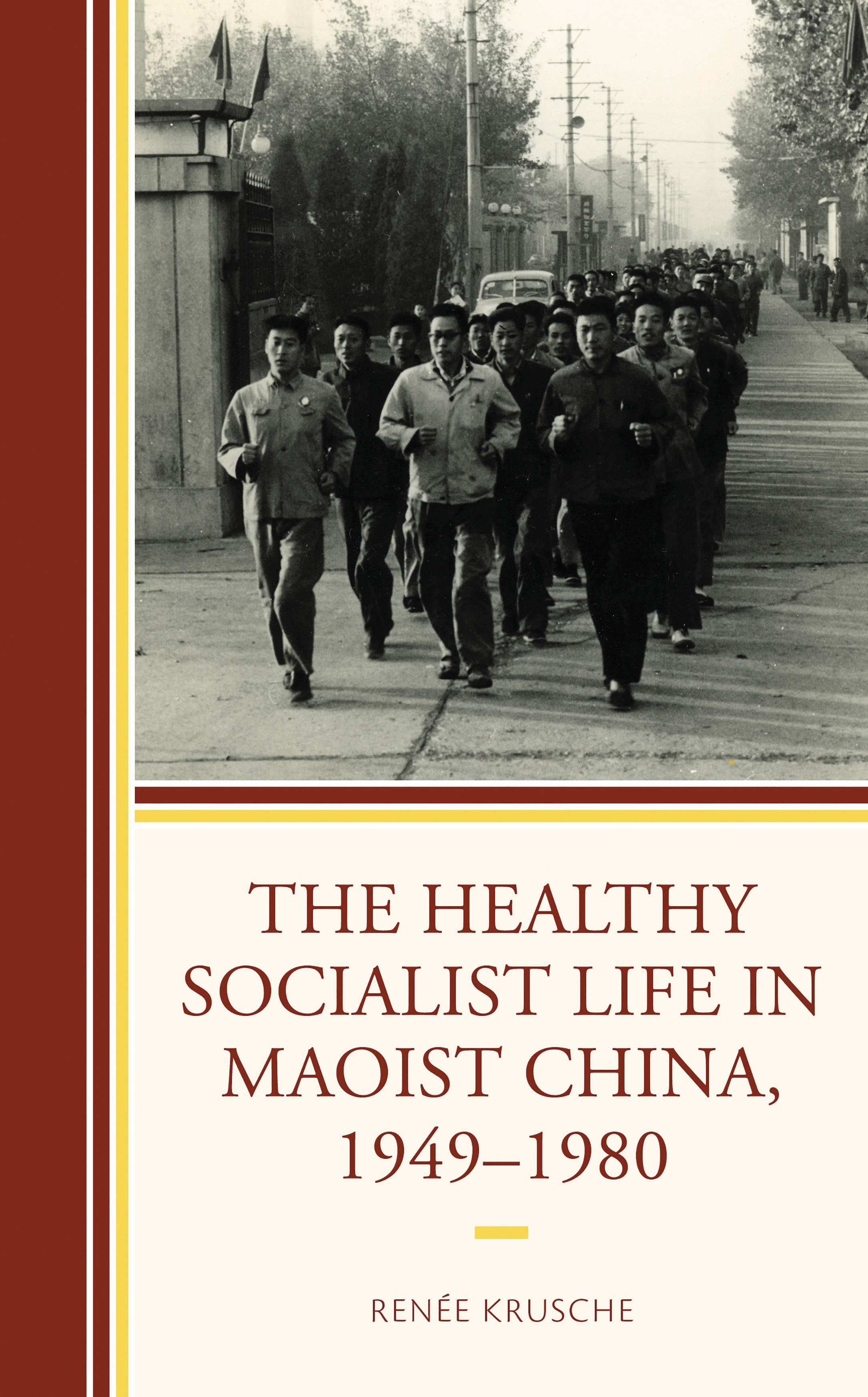 The Healthy Socialist Life in Maoist China, 1949–1980