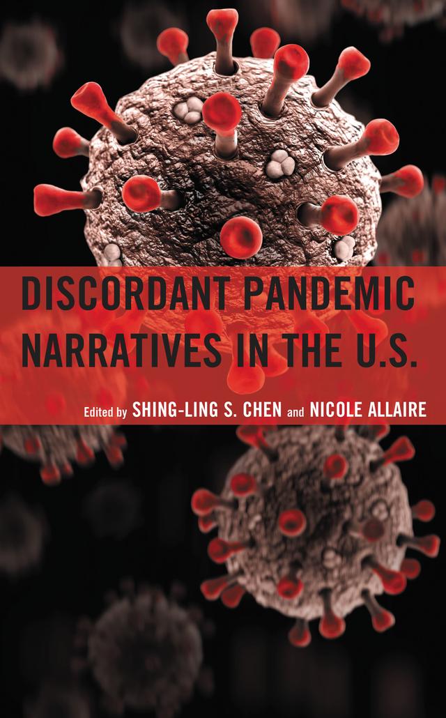 Discordant Pandemic Narratives in the U.S. by Elizabeth Spradley, Jennifer A. Malkowski, John J. Rief, Juliet Dee, Kristjan Kikerpill, Melissa L. Beall, Nicole Allaire, Rachel Kaplan, R. Tyler Spradley, Shing-Ling S. Chen, Stephen D. Caldes, Tyler Welsh, Zach Justus, Zanetta Miller