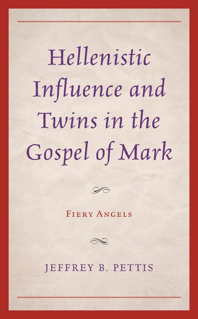 Hellenistic Influence and Twins in the Gospel of Mark by Jeffrey B. Pettis
