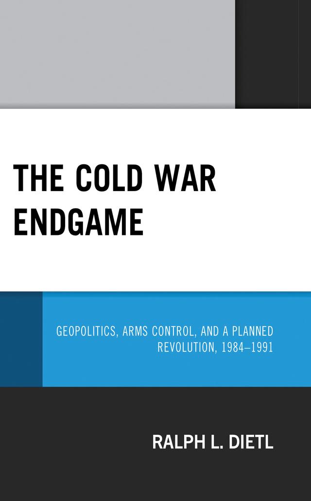 The Cold War Endgame by Ralph L. Dietl