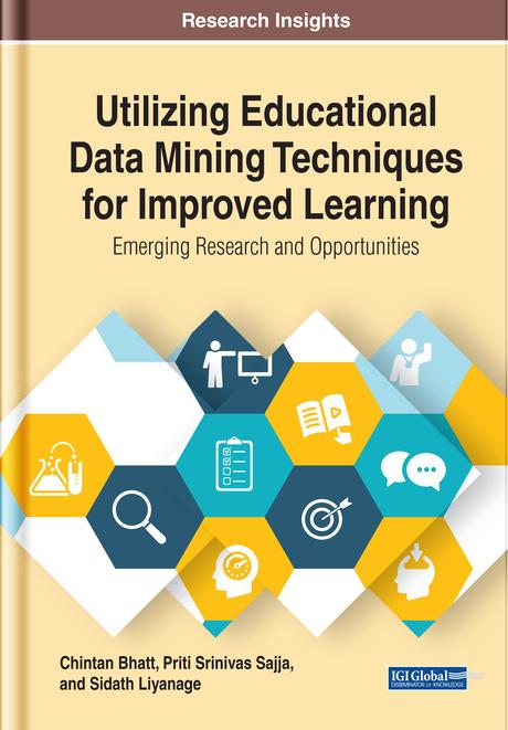 Utilizing Educational Data Mining Techniques for Improved Learning: Emerging Research and Opportunities by Chintan Bhatt, Priti Srinivas Sajja, Sidath Liyanage