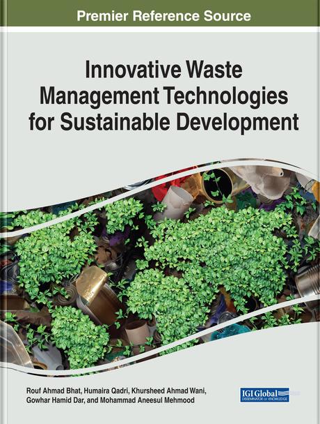 Innovative Waste Management Technologies for Sustainable Development by Gowhar Hamid Dar, Humaira Qadri, Khursheed Ahmad Wani, Mohammad Aneesul Mehmood, Rouf Ahmad Bhat