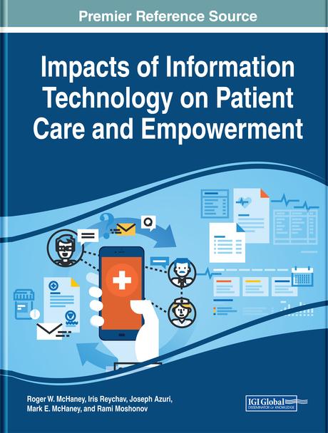 Impacts of Information Technology on Patient Care and Empowerment by Iris Reychev, Joseph Azuri, Mark E. McHaney, Rami Moshonov, Roger W. McHaney