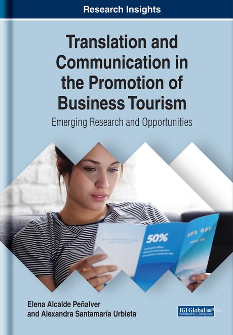 Translation and Communication in the Promotion of Business Tourism: Emerging Research and Opportunities by Alexandra Santamaría Urbieta, Elena Alcalde Penalver