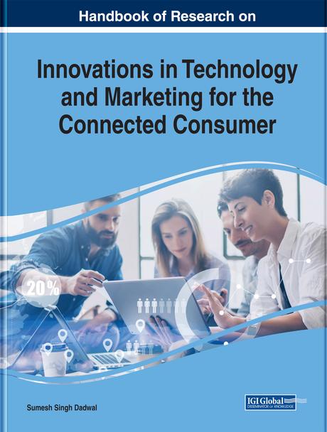 Handbook of Research on Innovations in Technology and Marketing for the Connected Consumer by Sumesh Singh Dadwal