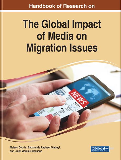 Handbook of Research on the Global Impact of Media on Migration Issues by Babatunde Raphael Ojebuyi, Juliet Wambui Macharia, Nelson Okorie
