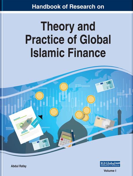 Handbook of Research on Theory and Practice of Global Islamic Finance by Abdul Rafay