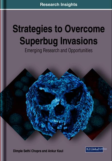 Strategies to Overcome Superbug Invasions: Emerging Research and Opportunities