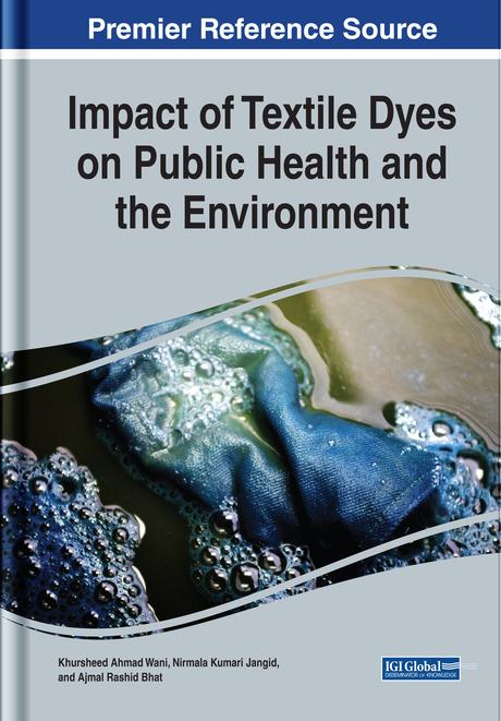 Impact of Textile Dyes on Public Health and the Environment by Ajmal Rashid Bhat, Khursheed Ahmad Wani, Nirmala Kumari Jangid
