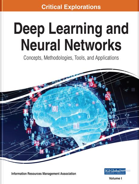 Deep Learning and Neural Networks: Concepts, Methodologies, Tools, and Applications by Information Resources Management Association