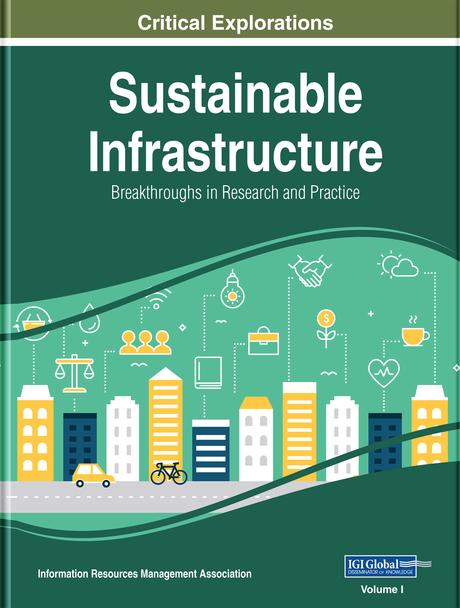 Sustainable Infrastructure: Breakthroughs in Research and Practice by Information Resources Management Association