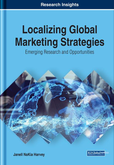 Localizing Global Marketing Strategies: Emerging Research and Opportunities by Janell NaKia Harvey