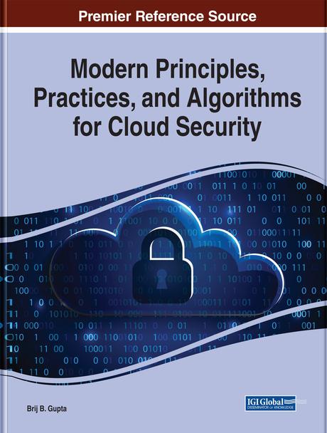 Modern Principles, Practices, and Algorithms for Cloud Security by Brij B. Gupta