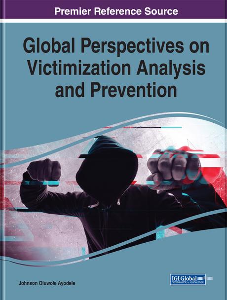 Global Perspectives on Victimization Analysis and Prevention by Johnson Oluwole Ayodele