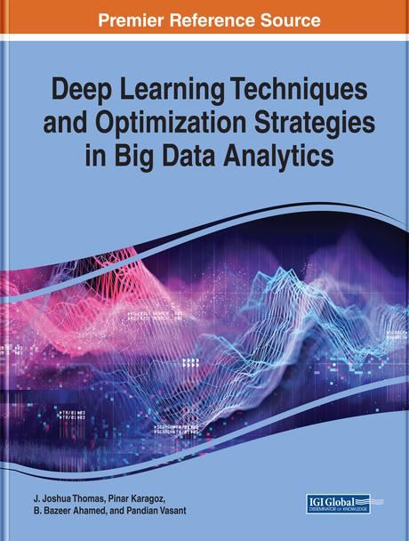 Deep Learning Techniques and Optimization Strategies in Big Data Analytics by B. Bazeer Ahamed, J. Joshua Thomas, Pandian Vasant, Pinar Karagoz