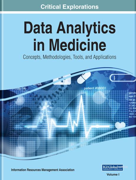 Data Analytics in Medicine: Concepts, Methodologies, Tools, and Applications by Information Resources Management Association