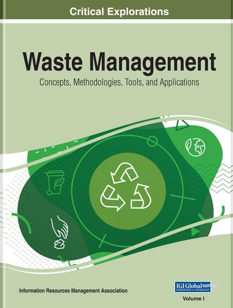 Waste Management: Concepts, Methodologies, Tools, and Applications by Information Resources Management Association
