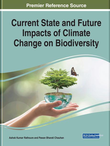Current State and Future Impacts of Climate Change on Biodiversity by Ashok Kumar Rathoure, Pawan Bharati Chauhan