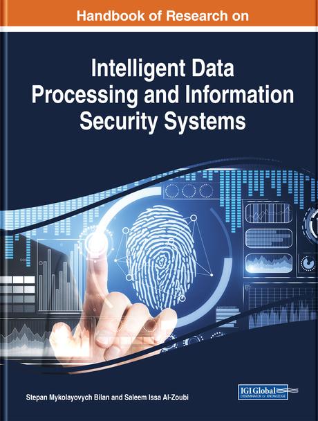 Handbook of Research on Intelligent Data Processing and Information Security Systems by Saleem Issa Al-Zoubi, Stepan Mykolayovych Bilan