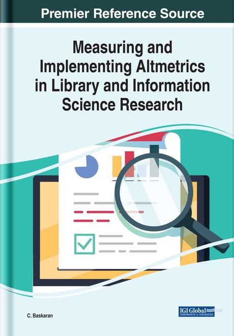Measuring and Implementing Altmetrics in Library and Information Science Research by C. Baskaran