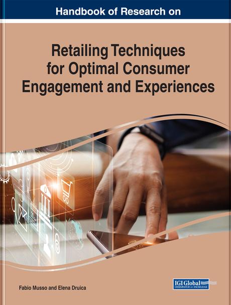 Handbook of Research on Retailing Techniques for Optimal Consumer Engagement and Experiences by Elena Druica, Fabio Musso