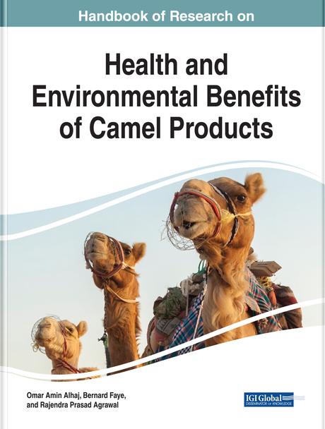 Handbook of Research on Health and Environmental Benefits of Camel Products by Bernard Faye, Omar Amin Alhaj, Rajendra Prasad Agrawal