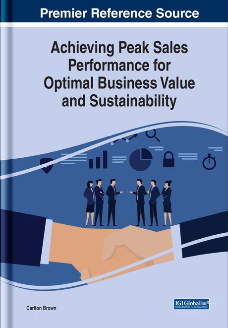Achieving Peak Sales Performance for Optimal Business Value and Sustainability by Carlton Brown