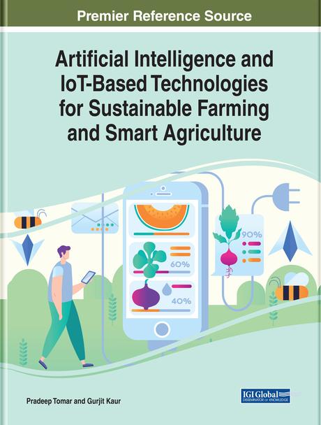 Artificial Intelligence and IoT-Based Technologies for Sustainable Farming and Smart Agriculture by Gurjit Kaur, Pradeep Tomar