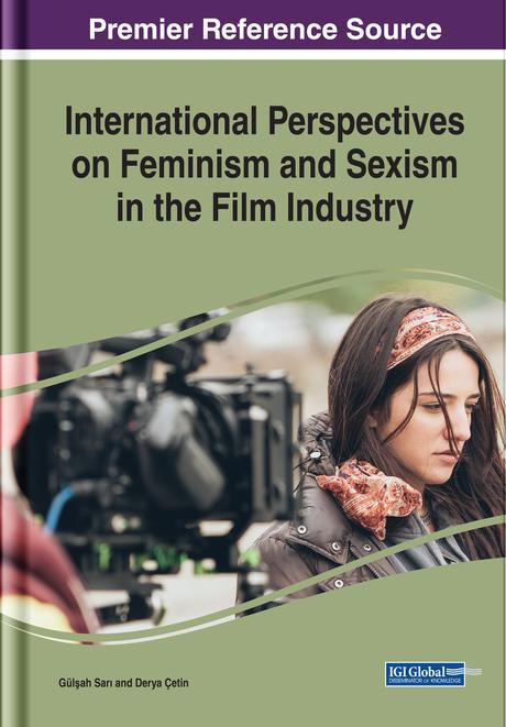 International Perspectives on Feminism and Sexism in the Film Industry by Derya Çetin, Gülşah Sarı