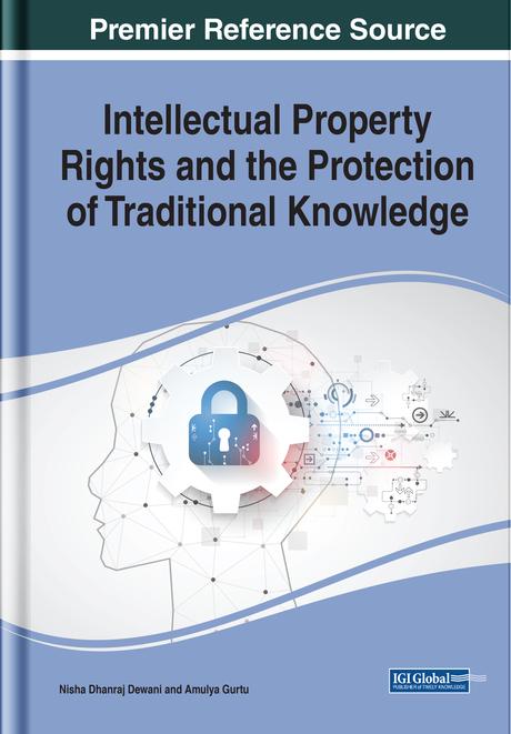 Intellectual Property Rights and the Protection of Traditional Knowledge by Amulya Gurtu, Nisha Dhanraj Dewani