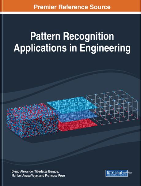 Pattern Recognition Applications in Engineering by Diego Alexander Tibaduiza Burgos, Francesc Pozo, Maribel Anaya Vejar
