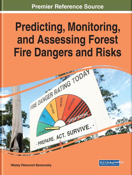 Predicting, Monitoring, and Assessing Forest Fire Dangers and Risks by Nikolay Viktorovich Baranovskiy
