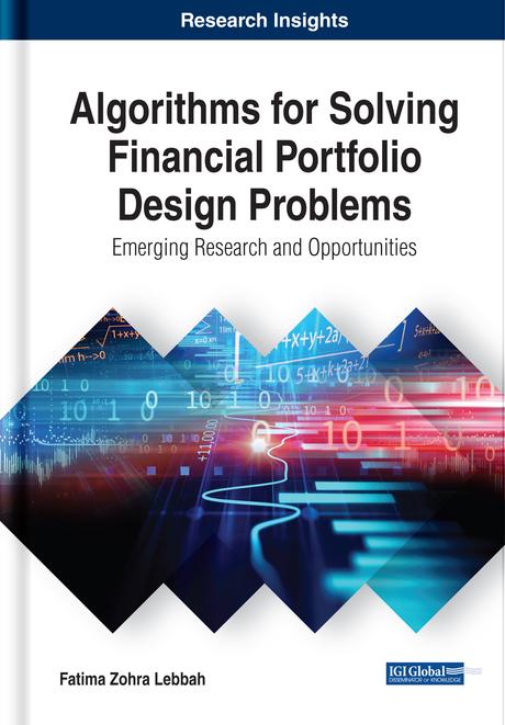 Algorithms for Solving Financial Portfolio Design Problems: Emerging Research and Opportunities by Fatima Zohra Lebbah