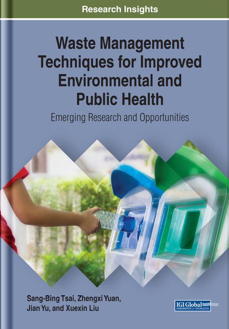 Waste Management Techniques for Improved Environmental and Public Health: Emerging Research and Opportunities by Jian Yu, Sang-Bing (Jason) Tsai, Xuexin Liu, Zhengxi Yuan