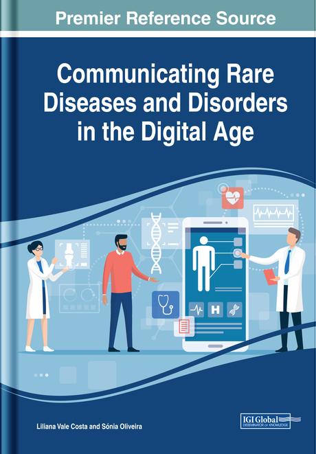 Communicating Rare Diseases and Disorders in the Digital Age by Liliana Vale Costa, Sónia Oliveira