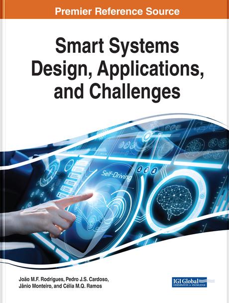 Smart Systems Design, Applications, and Challenges by Célia M.Q. Ramos, Jânio Monteiro, João M.F. Rodrigues, Pedro J.S. Cardoso