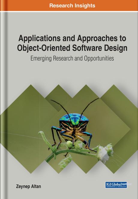 Applications and Approaches to Object-Oriented Software Design: Emerging Research and Opportunities by Zeynep Altan