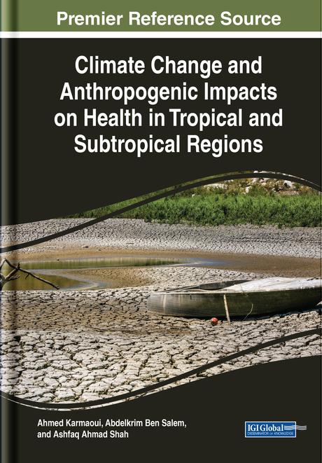 Climate Change and Anthropogenic Impacts on Health in Tropical and Subtropical Regions by Abdelkrim Ben Salem, Ahmed Karmaoui, Ashfaq Ahmad Shah