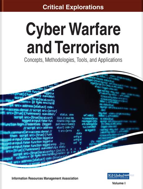 Cyber Warfare and Terrorism: Concepts, Methodologies, Tools, and Applications by Information Resources Management Association