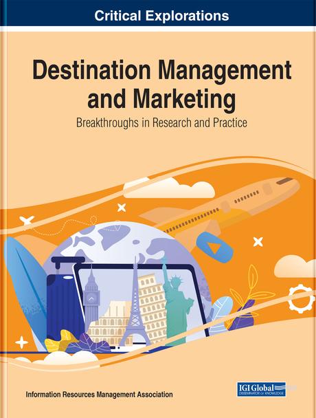 Destination Management and Marketing: Breakthroughs in Research and Practice by Information Resources Management Association