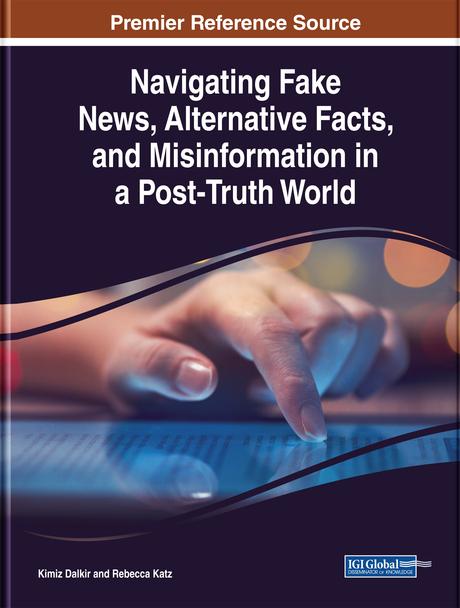 Navigating Fake News, Alternative Facts, and Misinformation in a Post-Truth World by Kimiz Dalkir, Rebecca Katz