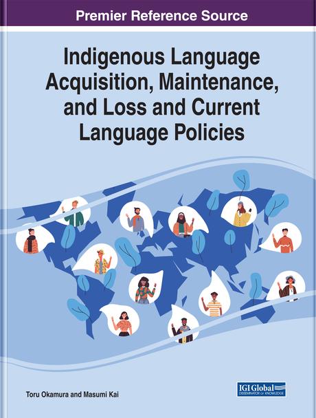 Indigenous Language Acquisition, Maintenance, and Loss and Current Language Policies by Masumi Kai, Toru Okamura