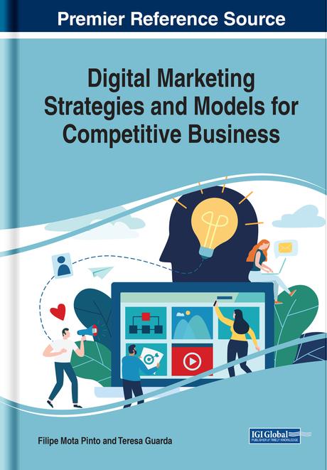 Digital Marketing Strategies and Models for Competitive Business by Filipe Mota Pinto, Teresa Guarda
