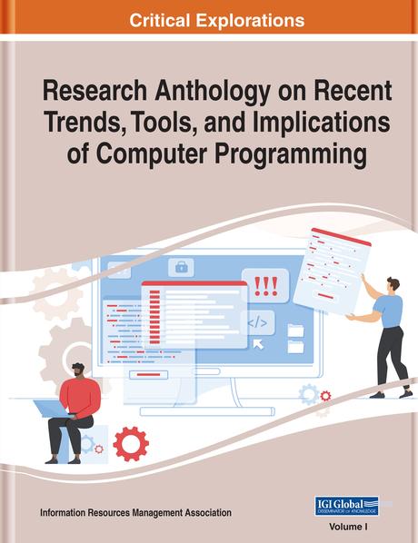 Research Anthology on Recent Trends, Tools, and Implications of Computer Programming by Information Resources Management Association