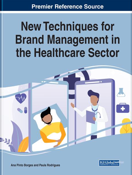 New Techniques for Brand Management in the Healthcare Sector by Ana Pinto Borges, Paula Rodrigues