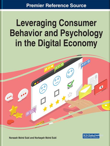 Leveraging Consumer Behavior and Psychology in the Digital Economy by Norazah Mohd Suki, Norbayah Mohd Suki