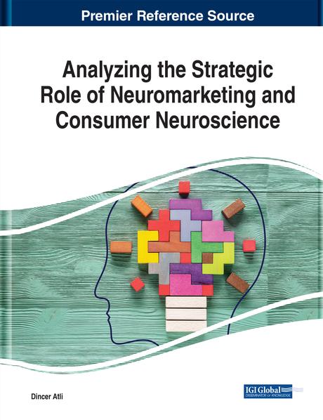 Analyzing the Strategic Role of Neuromarketing and Consumer Neuroscience by Dincer Atli