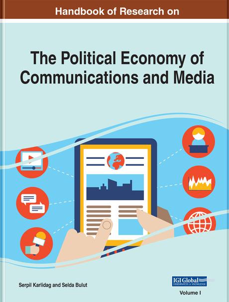 Handbook of Research on the Political Economy of Communications and Media by Selda Bulut, Serpil Karlidag