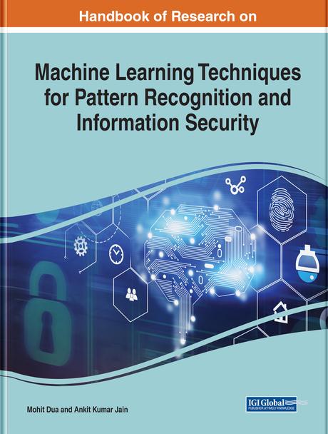 Handbook of Research on Machine Learning Techniques for Pattern Recognition and Information Security by Ankit Kumar Jain, Mohit Dua