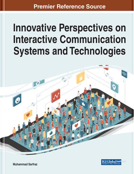 Innovative Perspectives on Interactive Communication Systems and Technologies by Muhammad Sarfraz